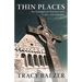 Thin Places: An Evangelical Journey Into Celtic Christianity