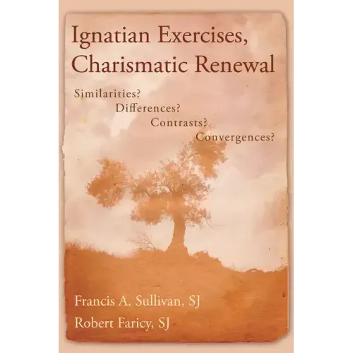 Ignatian Exercises, Charismatic Renewal: Similarities? Differences? Contrasts? Convergences?