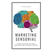 Marketing Sensorial: Cómo utilizar los cinco sentidos para atraer clientes