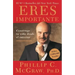 Eres Importante (Self Matters): Construye Tu Vida Desde El Interior (Creating Your Life from the Inside Out)