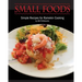 Small Foods: Simple Recipes for Ramekin Cooking