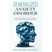 Generalized Anxiety Disorder: The Universal Formula for Healing Anxiety, Building Your Self-Esteem and Self-Confidence, and Achieving Superior Mental