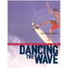 Dancing the Wave: Audacity, Equilibrium, and Other Mysteries of Surfing