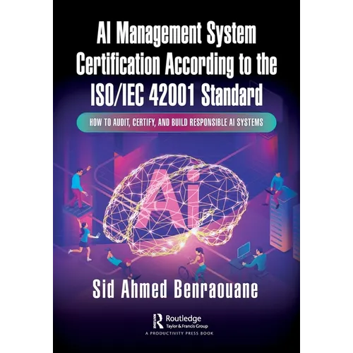 AI Management System Certification According to the Iso/Iec 42001 Standard: How to Audit, Certify, and Build Responsible AI Systems