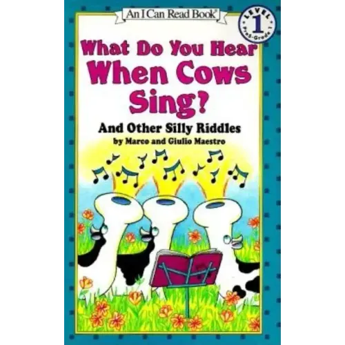 What Do You Hear When Cows Sing?: And Other Silly Riddles