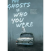 The Ghosts of Who You Were