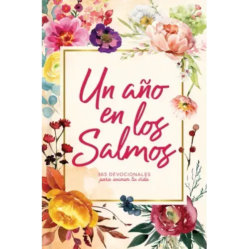 Un Año En Los Salmos: 365 Devocionales Para Tu Caminar Con Dios