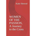 Women of the Passion, a Journey to the Cross: Three Meditations and Stations of the Cross