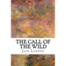 The Call of the Wild: (Jack London Classic Collection)