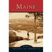 Maine: Unforgettable Vintage Images of the Pine Tree State