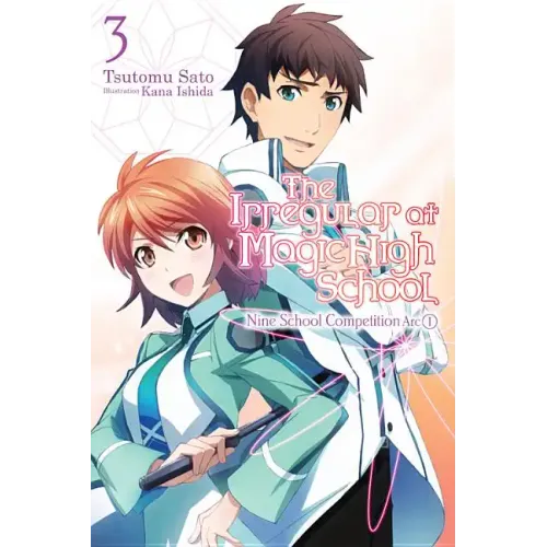 The Irregular at Magic High School, Vol. 3 (Light Novel): Nine School Competition Arc, Part I Volume 3
