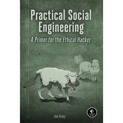 Practical Social Engineering: A Primer for the Ethical Hacker