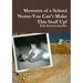 Memoirs of a School Nurse-You Can't Make This Stuff Up!