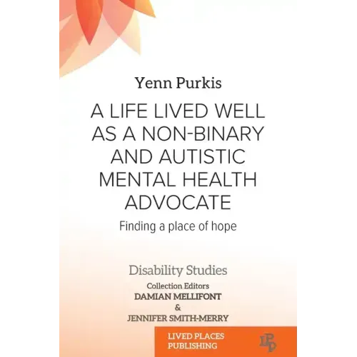 A Life Lived Well as a Non-binary and Autistic Mental Health Advocate: Finding a Place of Hope