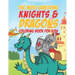 The Most Awesome Knights & Dragons Coloring Book For Kids: 25 Fun Designs For Boys And Girls - Perfect For Young Children Elementary Preschool Toddler