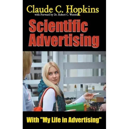 Claude C. Hopkins' Scientific Advertising With My Life in Advertising