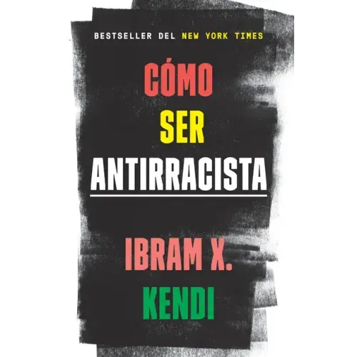 Cómo Ser Antirracista / How to Be an Antiracist