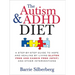 The Autism & ADHD Diet: A Step-By-Step Guide to Hope and Healing by Living Gluten Free and Casein Free (Gfcf) and Other Interventions