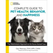National Geographic Complete Guide to Pet Health, Behavior, and Happiness: The Veterinarian's Approach to At-Home Animal Care