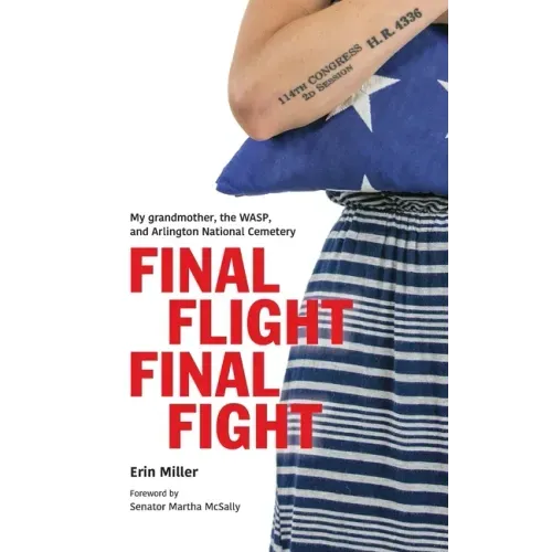 Final Flight Final Fight: My grandmother, the WASP, and Arlington National Cemetery