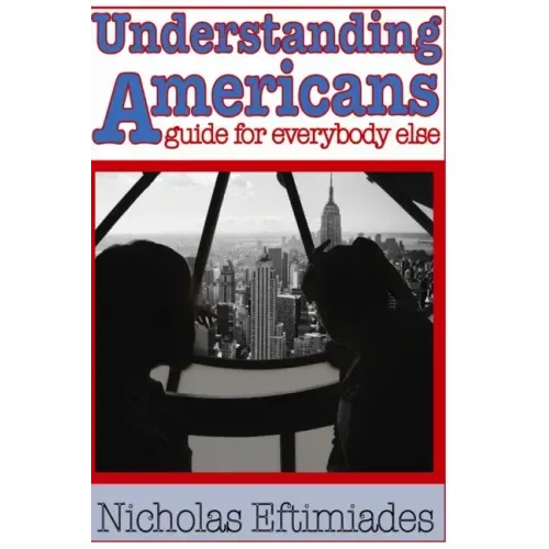 Understanding Americans: : A Guide for Everybody Else