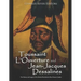 Toussaint L'Ouverture and Jean-Jacques Dessalines: The History and Legacy of the Haitian Revolution's Most Famous Leaders