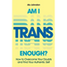 Am I Trans Enough?: How to Overcome Your Doubts and Find Your Authentic Self