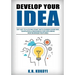 Develop Your Idea!: Get off to a flying start with your startup. Guided exercises, templates & resources for exploring new business ventur