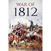 War of 1812: A History From Beginning to End