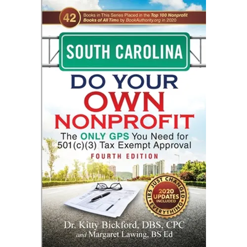 South Carolina Do Your Own Nonprofit: The Only GPS You Need for 501c3 Tax Exempt Approval