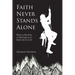 Faith Never Stands Alone: How to Develop a Full Faith as a Bedrock for Life