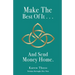 Make The Best Of It . . . And Send Money Home.