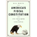 America's Fiscal Constitution: Its Triumph and Collapse