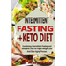 Intermittent Fasting+ Keto Diet: Combining Intermittent Fasting and Ketogenic Diet For Rapid Weight Loss And Slow Aging Process