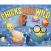 Chicks Run Wild