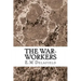 The War-Workers: (E.M Delafield Classics Collection)