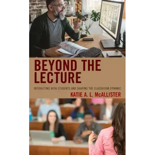 Beyond the Lecture: Interacting with Students and Shaping the Classroom Dynamic
