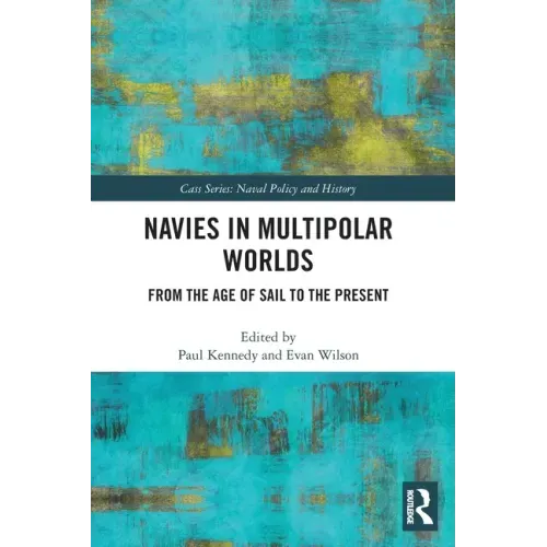 Navies in Multipolar Worlds: From the Age of Sail to the Present