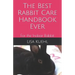 The Best Rabbit Care Handbook Ever: For the Indoor Rabbit