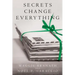 Secrets Change Everything