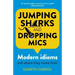 Jumping Sharks and Dropping Mics: Modern Idioms and Where They Come from