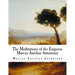 The Meditations of the Emperor Marcus Aurelius Antoninus: The Meditations