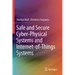 Safe and Secure Cyber-Physical Systems and Internet-Of-Things Systems