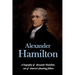 Alexander Hamilton: A biography of Alexander Hamilton, one of America's founding fathers