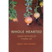 Whole Hearted: Applied Spirituality for Everyday Life