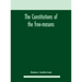 The constitutions of the free-masons: containing the history, charges, regulations, &c. of that most ancient and right worshipful fraternity: for the