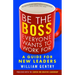 Be the Boss Everyone Wants to Work for: A Guide for New Leaders