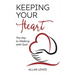 Keeping Your Heart: The Key to Walking With God