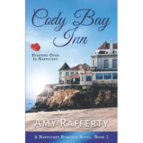 Cody Bay Inn: Starting Over In Nantucket: A Nantucket Romance Novel. Book 1