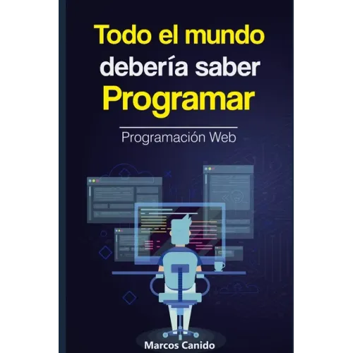 Todo el mundo debería saber programar: la programación web.